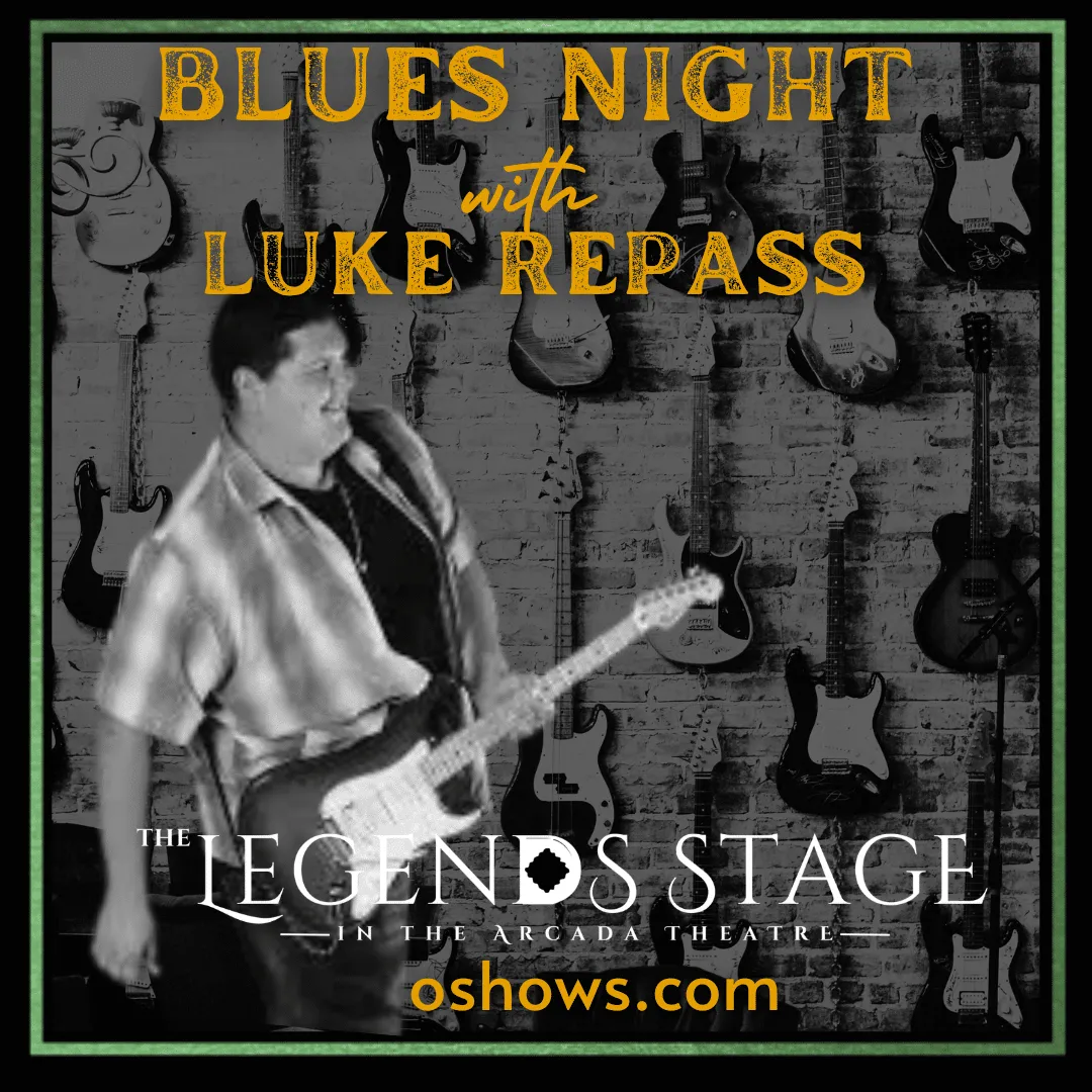 LEGENDS STAGE AT THE ARCADA THEATRE: LIVE BLUES WITH LUKE REPASS