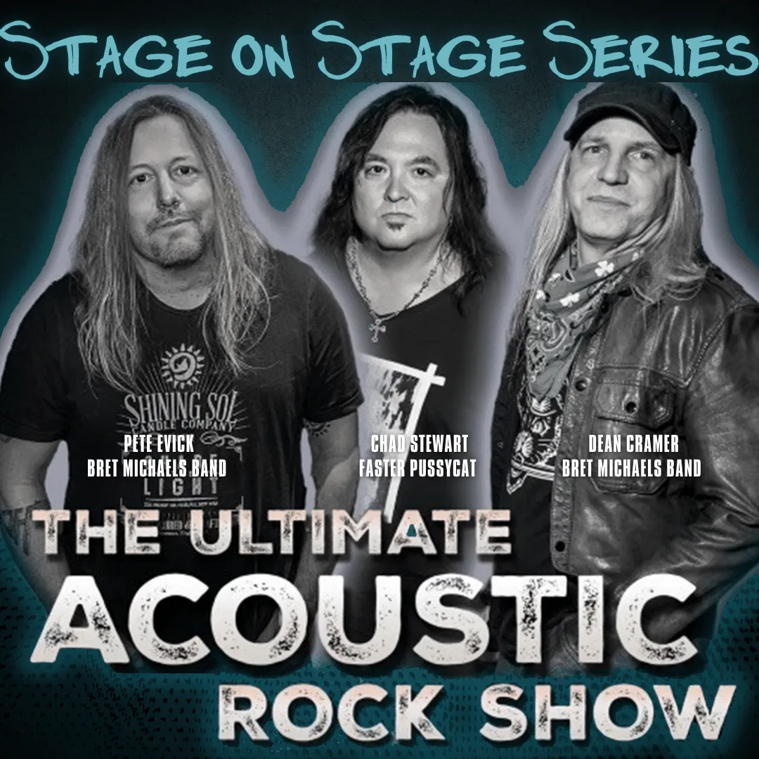 STAGE ON STAGE SERIES with THE ULTIMATE ACOUSTIC ROCK SHOW featuring Pete Evick & Dean Cramer (from Bret Michaels Band) and Chad Stewart (Faster Pussycat)